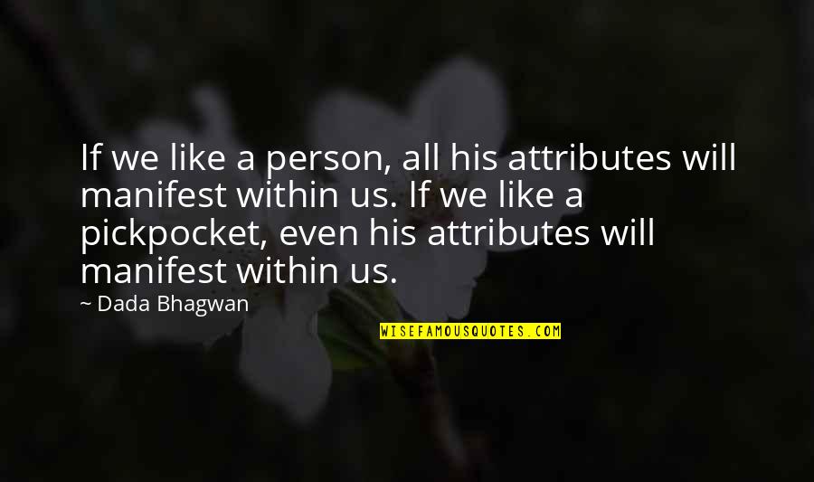 Ooil Quotes By Dada Bhagwan: If we like a person, all his attributes