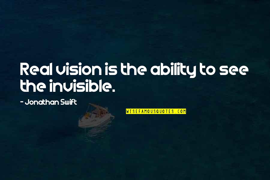 Ookami Shoujo To Kuro Ouji Kyouya Quotes By Jonathan Swift: Real vision is the ability to see the Ookami Shoujo To Kuro Ouji Kyouya Quotes By Jonathan Swift: Real vision is the ability to see the