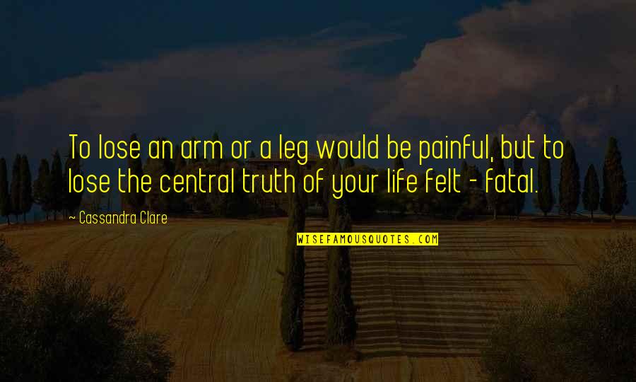 Ooldol Quotes By Cassandra Clare: To lose an arm or a leg would Ooldol Quotes By Cassandra Clare: To lose an arm or a leg would