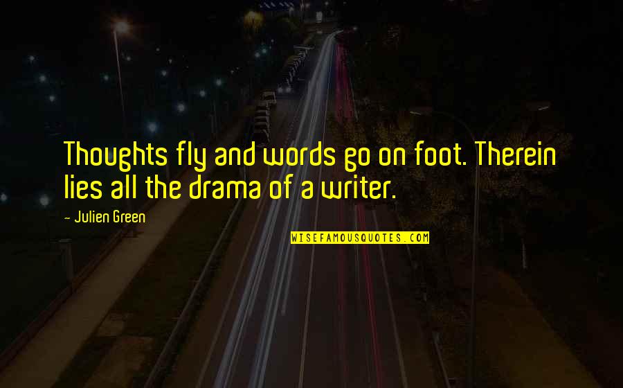 Ooldol Quotes By Julien Green: Thoughts fly and words go on foot. Therein