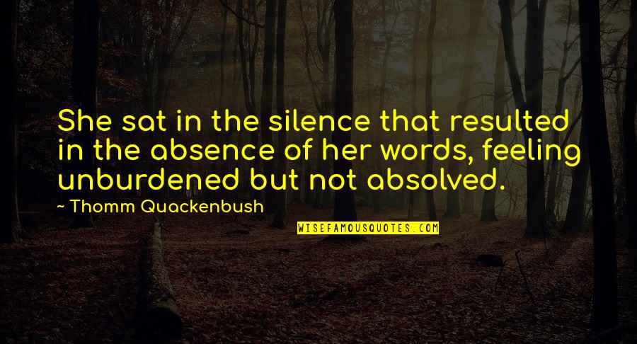 Oona Quotes By Thomm Quackenbush: She sat in the silence that resulted in