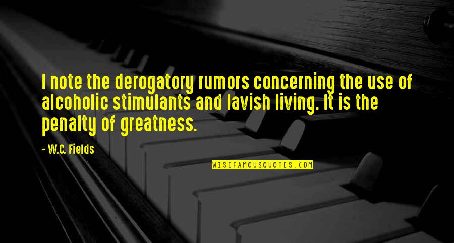 Oooflavors Quotes By W.C. Fields: I note the derogatory rumors concerning the use Oooflavors Quotes By W.C. Fields: I note the derogatory rumors concerning the use
