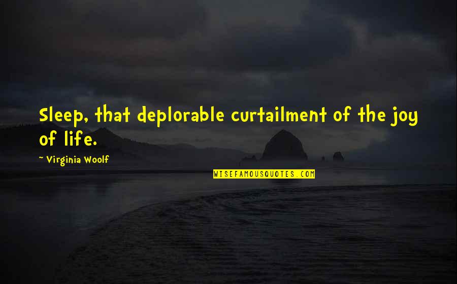 Oooooh Quotes By Virginia Woolf: Sleep, that deplorable curtailment of the joy of