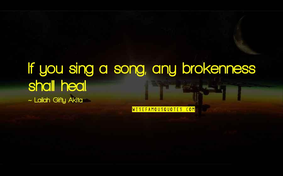 Ooooohhhh Gif Quotes By Lailah Gifty Akita: If you sing a song, any brokenness shall