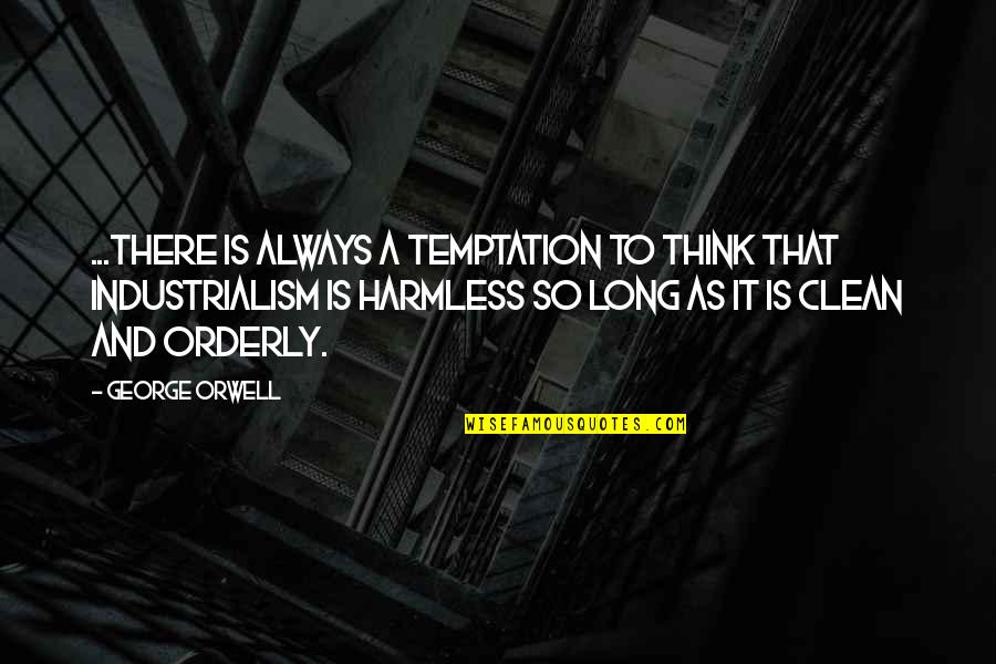 Ooooooh Meme Quotes By George Orwell: ...there is always a temptation to think that