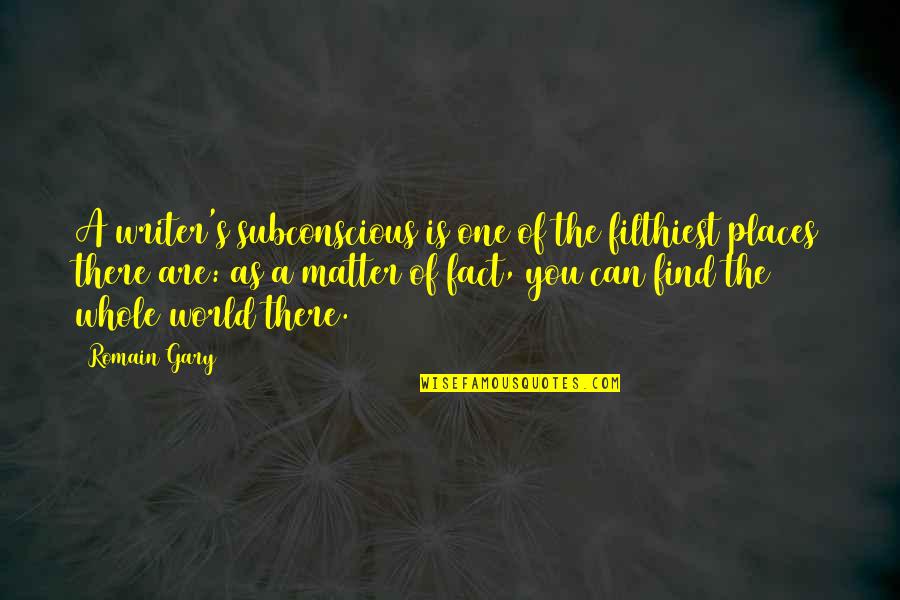 Ooooooooh Meme Quotes By Romain Gary: A writer's subconscious is one of the filthiest Ooooooooh Meme Quotes By Romain Gary: A writer's subconscious is one of the filthiest