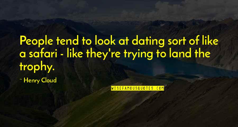 Oops Love Quotes By Henry Cloud: People tend to look at dating sort of