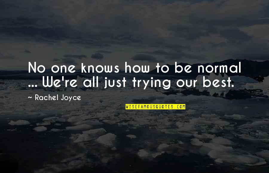 Oorah Auction Quotes By Rachel Joyce: No one knows how to be normal ...