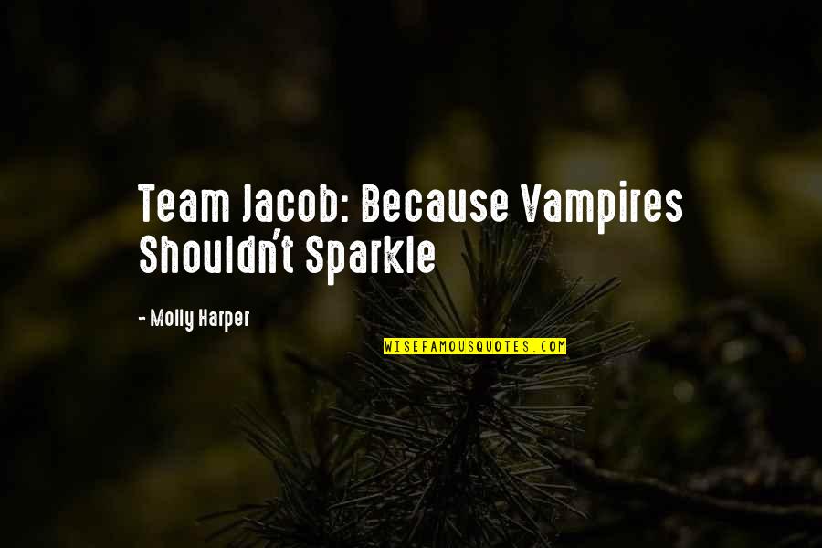 Oorahthon Quotes By Molly Harper: Team Jacob: Because Vampires Shouldn't Sparkle Oorahthon Quotes By Molly Harper: Team Jacob: Because Vampires Shouldn't Sparkle