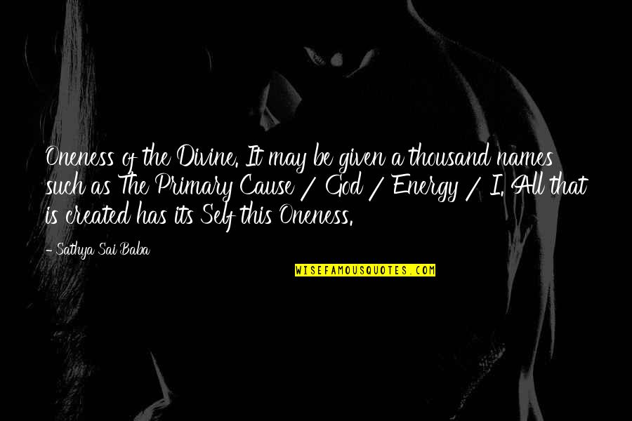 Oorlog Quotes By Sathya Sai Baba: Oneness of the Divine. It may be given Oorlog Quotes By Sathya Sai Baba: Oneness of the Divine. It may be given