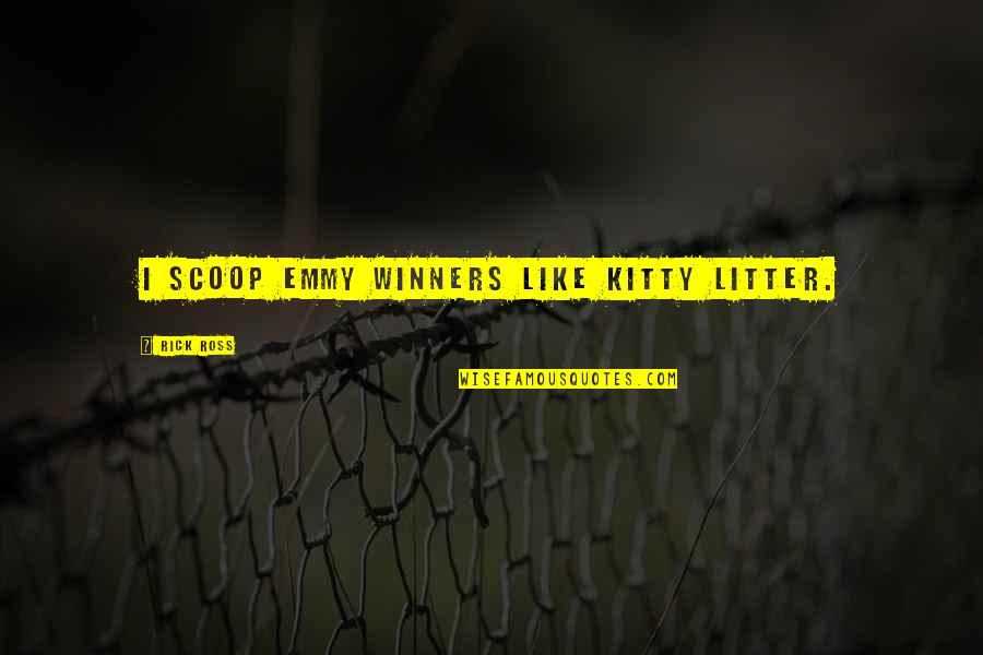 Oostende Quotes By Rick Ross: I scoop Emmy winners like kitty litter. Oostende Quotes By Rick Ross: I scoop Emmy winners like kitty litter.