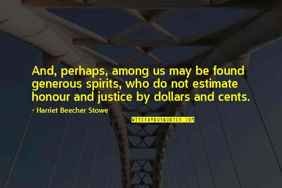 Oostende Toerisme Quotes By Harriet Beecher Stowe: And, perhaps, among us may be found generous Oostende Toerisme Quotes By Harriet Beecher Stowe: And, perhaps, among us may be found generous
