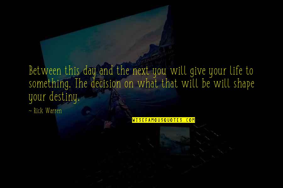 Oosterbaan Sons Quotes By Rick Warren: Between this day and the next you will Oosterbaan Sons Quotes By Rick Warren: Between this day and the next you will