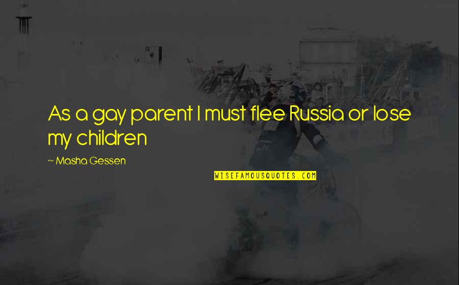Oosterdam Quotes By Masha Gessen: As a gay parent I must flee Russia