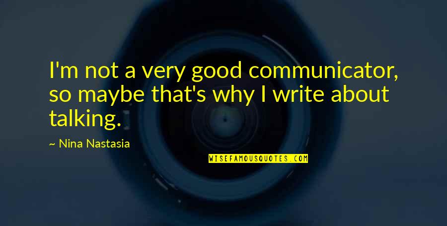 Oosterhuis Netherlands Quotes By Nina Nastasia: I'm not a very good communicator, so maybe