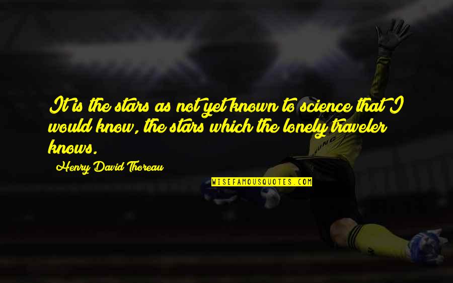 Oosterhuis Trijntje Quotes By Henry David Thoreau: It is the stars as not yet known Oosterhuis Trijntje Quotes By Henry David Thoreau: It is the stars as not yet known