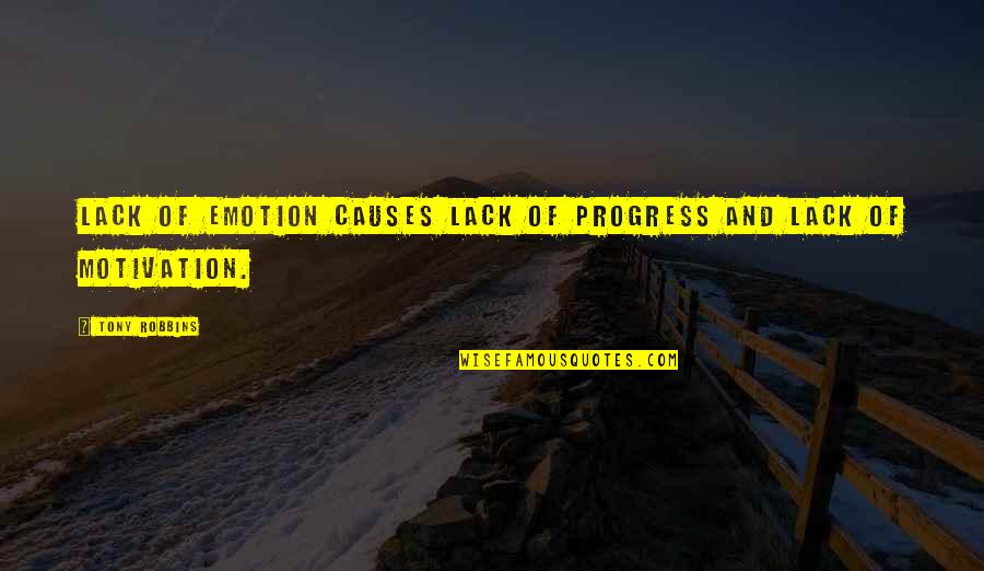 Oosterwijk Westerlo Quotes By Tony Robbins: Lack of emotion causes lack of progress and