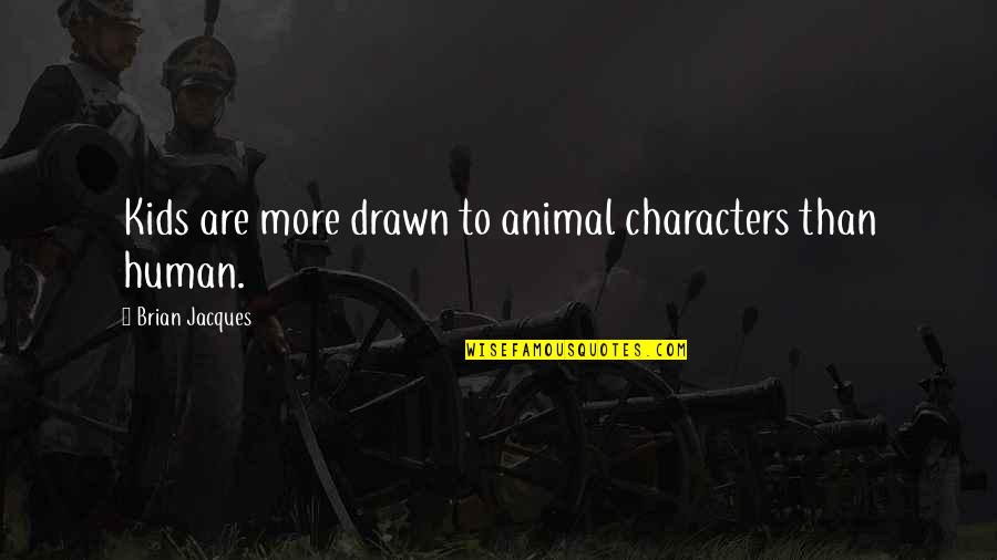 Oosthuizen Quotes By Brian Jacques: Kids are more drawn to animal characters than