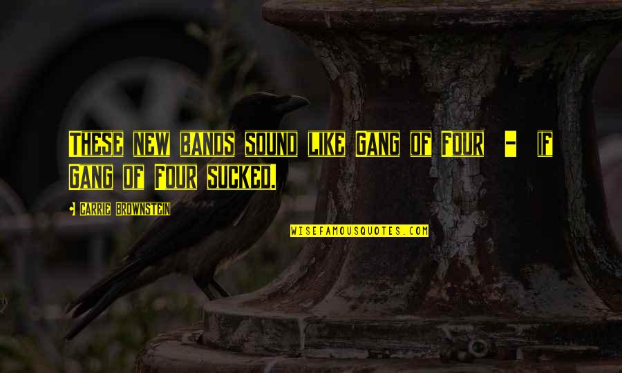 Oostrum Nl Quotes By Carrie Brownstein: These new bands sound like Gang of Four Oostrum Nl Quotes By Carrie Brownstein: These new bands sound like Gang of Four