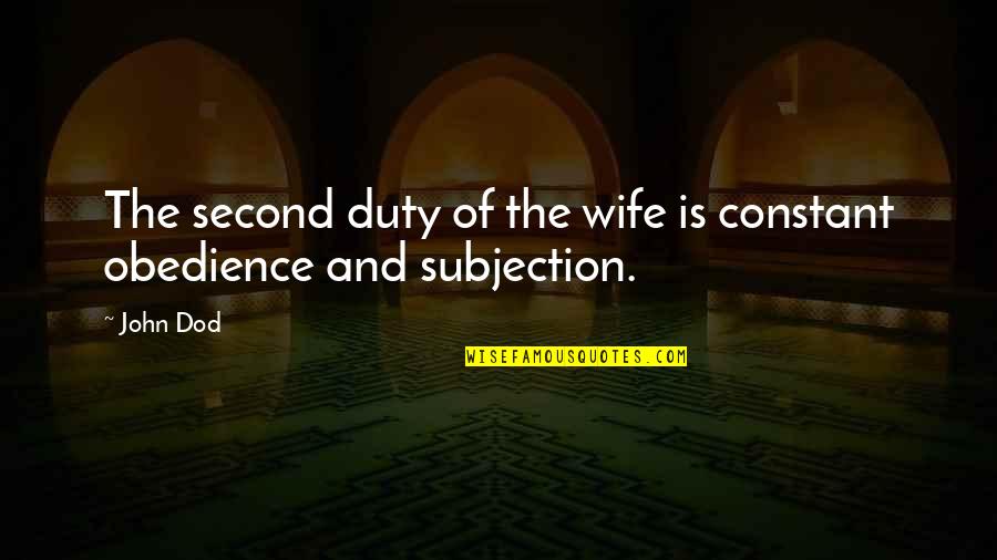 Oota Sa Quotes By John Dod: The second duty of the wife is constant