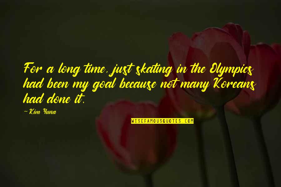Oota Sa Quotes By Kim Yuna: For a long time, just skating in the Oota Sa Quotes By Kim Yuna: For a long time, just skating in the