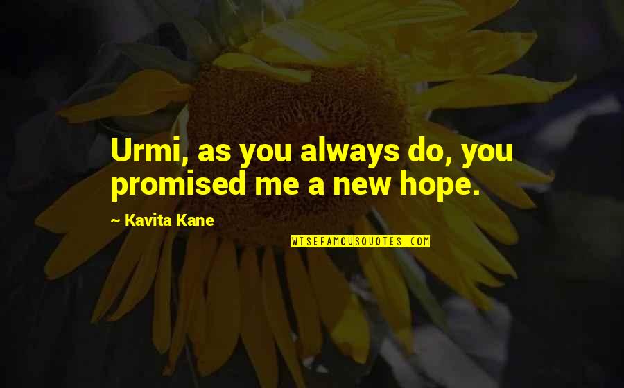 Ootd Quotes By Kavita Kane: Urmi, as you always do, you promised me