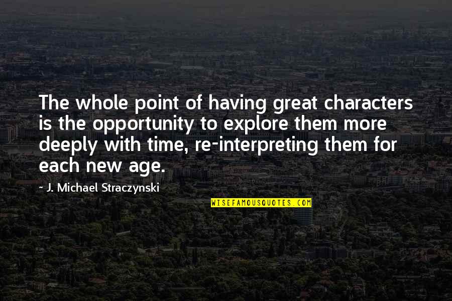 Oour Quotes By J. Michael Straczynski: The whole point of having great characters is