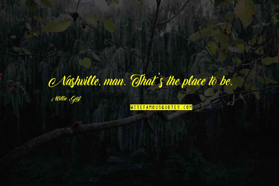 Oozed Crossword Quotes By Willie Geist: Nashville, man. That's the place to be. Oozed Crossword Quotes By Willie Geist: Nashville, man. That's the place to be.