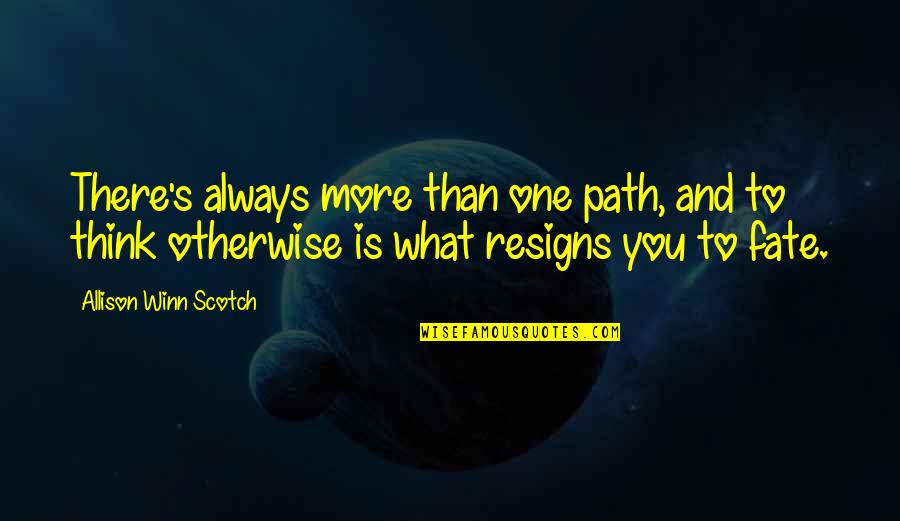 Oozy Giuliani Quotes By Allison Winn Scotch: There's always more than one path, and to