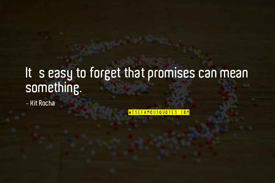 Oozy Giuliani Quotes By Kit Rocha: It's easy to forget that promises can mean
