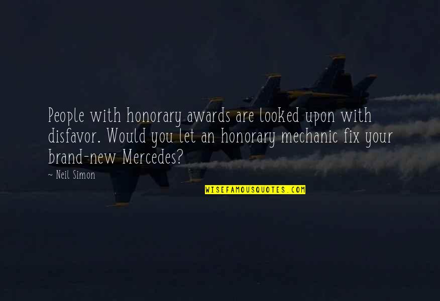 Oozy Machine Quotes By Neil Simon: People with honorary awards are looked upon with