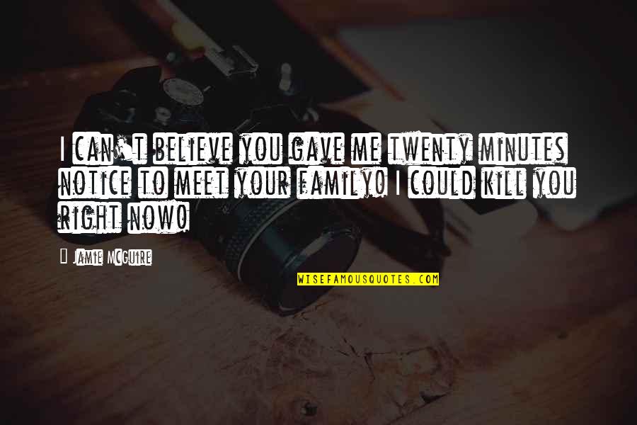 Oozy Quotes By Jamie McGuire: I can't believe you gave me twenty minutes