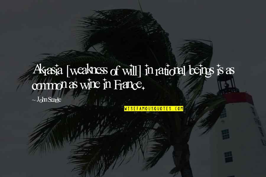 Opacanastar Quotes By John Searle: Akrasia [weakness of will] in rational beings is