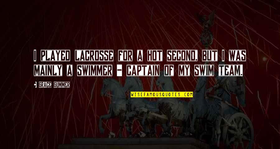 Opad Quote Quotes By Grace Gummer: I played lacrosse for a hot second, but