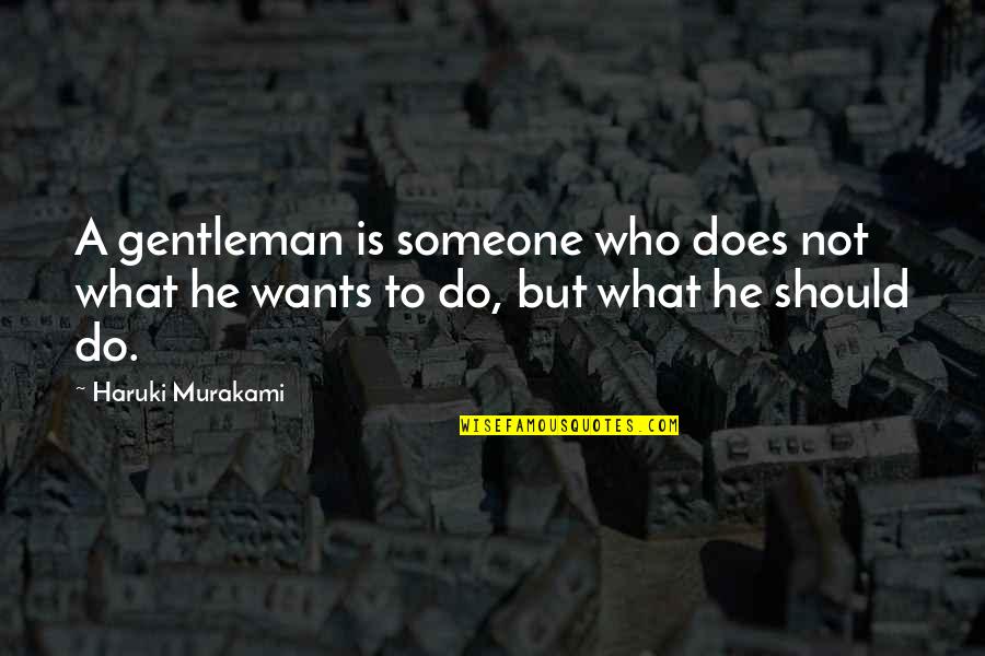 Opake Guam Quotes By Haruki Murakami: A gentleman is someone who does not what