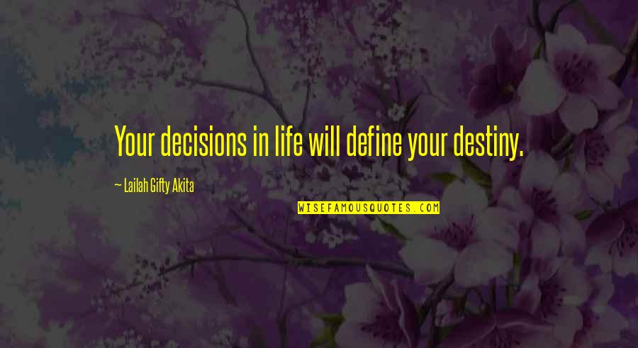 Opalescence Toothpaste Quotes By Lailah Gifty Akita: Your decisions in life will define your destiny.