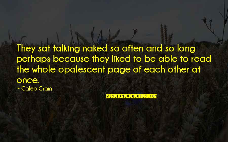 Opalescent Quotes By Caleb Crain: They sat talking naked so often and so