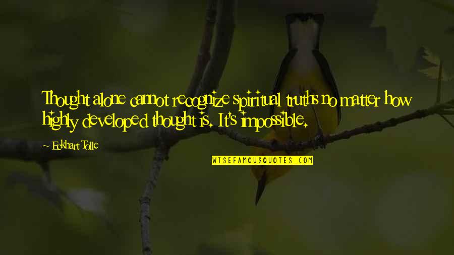 Opalka Art Quotes By Eckhart Tolle: Thought alone cannot recognize spiritual truths no matter Opalka Art Quotes By Eckhart Tolle: Thought alone cannot recognize spiritual truths no matter