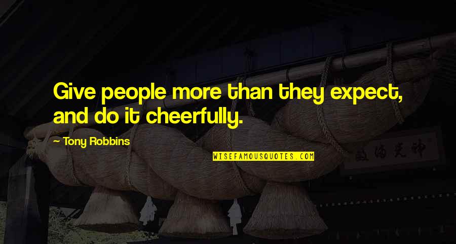 Oparin Y Quotes By Tony Robbins: Give people more than they expect, and do