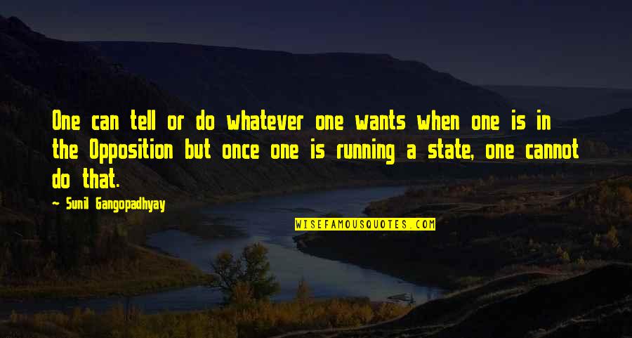 Opasne Mame Quotes By Sunil Gangopadhyay: One can tell or do whatever one wants