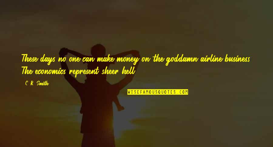 Opatenky Quotes By C. R. Smith: These days no one can make money on Opatenky Quotes By C. R. Smith: These days no one can make money on