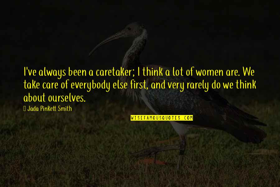 Opazion Quotes By Jada Pinkett Smith: I've always been a caretaker; I think a Opazion Quotes By Jada Pinkett Smith: I've always been a caretaker; I think a