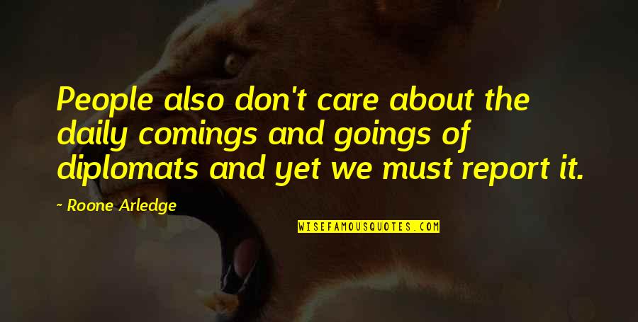 Opca Opasnost Quotes By Roone Arledge: People also don't care about the daily comings Opca Opasnost Quotes By Roone Arledge: People also don't care about the daily comings