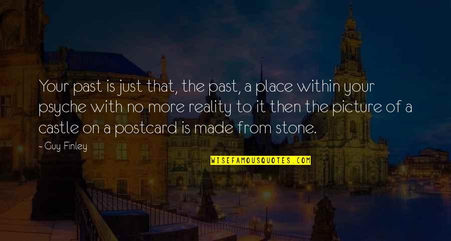 Opcina Plitvicka Jezera Quotes By Guy Finley: Your past is just that, the past, a
