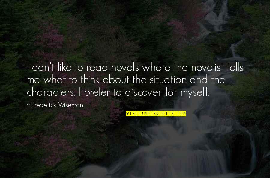 Opdalslag Quotes By Frederick Wiseman: I don't like to read novels where the