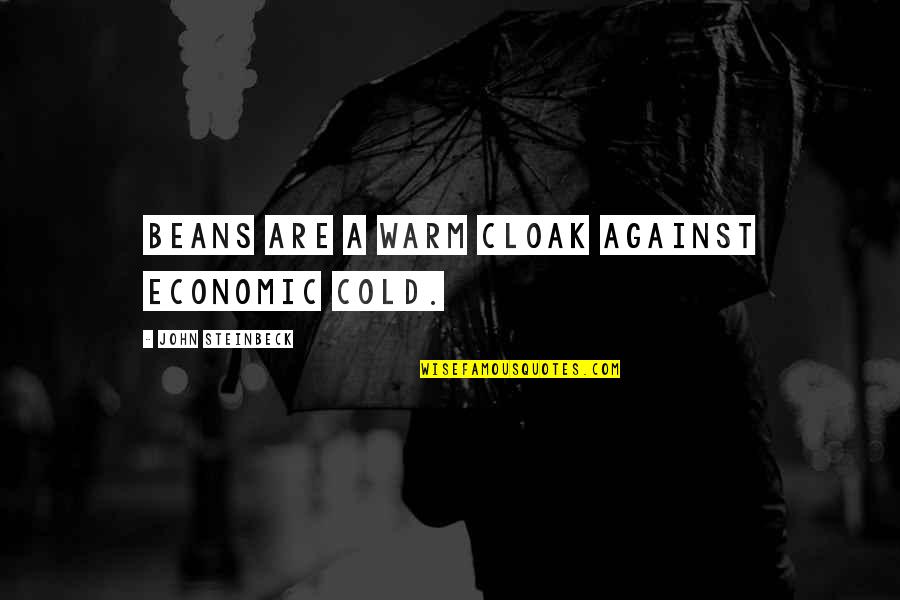 Opdrachtbevestiging Quotes By John Steinbeck: Beans are a warm cloak against economic cold.