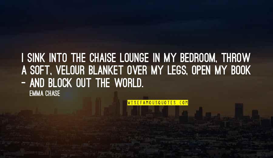 Open A Book Quotes By Emma Chase: I sink into the chaise lounge in my