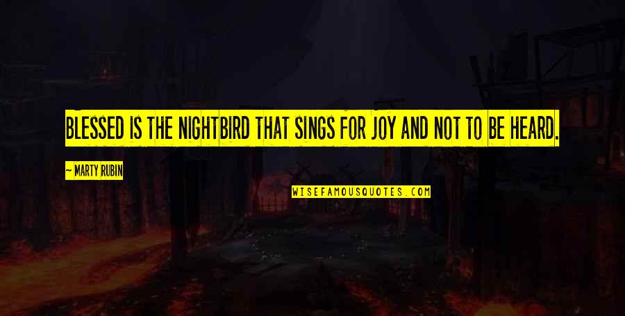 Open Adoption Quotes By Marty Rubin: Blessed is the nightbird that sings for joy