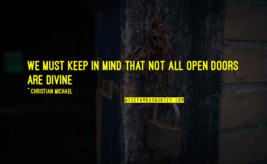 Open All Doors Quotes By Christian Michael: We must keep in mind that not all