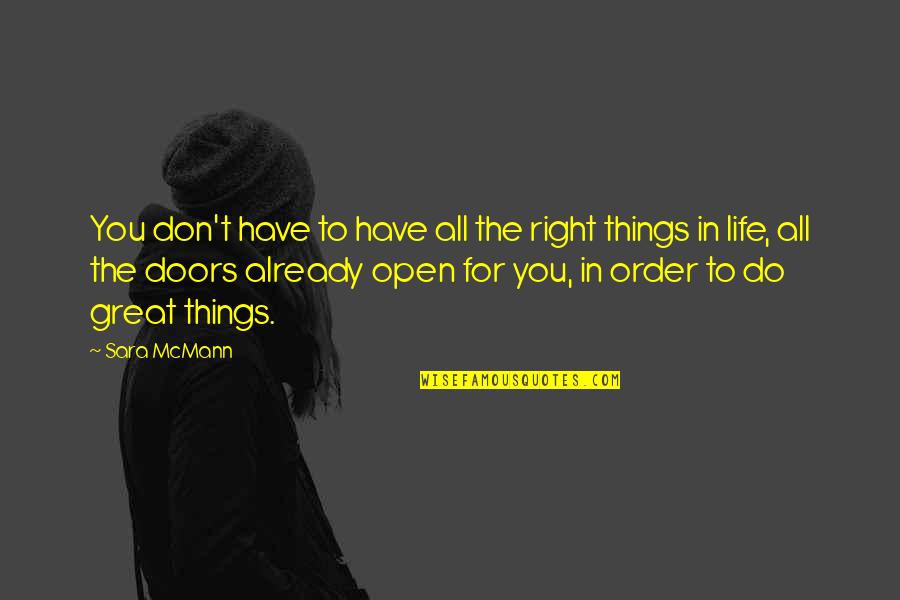 Open All Doors Quotes By Sara McMann: You don't have to have all the right